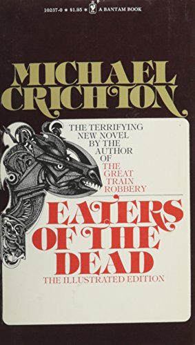 Eaters of the Dead: The Manuscript of Ibn Fadlan, Relating His Experiences with the Northmen in A. D. 922
