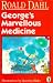 George's Marvellous Medicine by Roald Dahl
