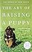 The Art of Raising a Puppy by Monks of New Skete