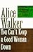 You Can't Keep A Good Woman Down by Alice Walker