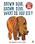 Brown Bear, Brown Bear, What Do You See? + CD by CARLE ERIC/MARTIN BI