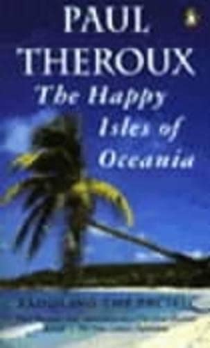 The Happy Isles of Oceania : Paddling the Pacific