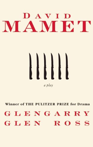 Glengarry Glen Ross: A Play