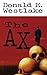 The Ax by Donald E. Westlake The Ax by Donald E. Westlake