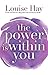 The Power Is Within You by Louise L. Hay