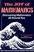 The Joy of Mathematics: Discovering mathematics all around you