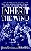 Inherit the Wind: The Powerful Drama of the Greatest Courtroom Clash of the Century