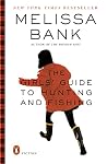 The Girls' Guide to Hunting and Fishing by Melissa Bank The Girls' Guide to Hunting and Fishing by Melissa Bank
