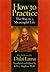 How to Practice: The Way to a Meaningful Life (His Holiness the Dalai Lama)