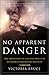 No Apparent Danger: The True Story of Volcanic Disaster at Galeras and Nevado Del Ruiz