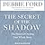 The Secret of the Shadow: The Power of Owning Your Whole Story
