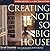 Creating the Not So Big House: Insights and Ideas for the New American Home