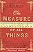 The Measure Of All Things