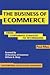 The Business of Ecommerce: From Corporate Strategy to Technology (Breakthroughs in Application Development)
