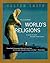 The Illustrated World's Religions: A Guide to Our Wisdom Traditions – Huston Smith's Updated Classic on Buddhism, Christianity, Hinduism, Islam, and Judaism