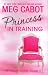 Princess in Training: Princess Diaries, Volume VI