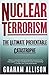 Nuclear Terrorism: The Ultimate Preventable Catastrophe