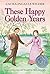 These Happy Golden Years by Laura Ingalls Wilder These Happy Golden Years by Laura Ingalls Wilder
