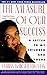 The Measure of Our Success by Marian Wright Edelman The Measure of Our Success by Marian Wright Edelman