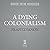 A Dying Colonialism