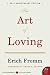 The Art of Loving by Erich Fromm The Art of Loving by Erich Fromm