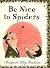 Be Nice to Spiders