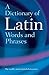A Dictionary of Latin Words and Phrases