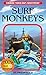 Surf Monkeys (Choose Your Own Adventure)