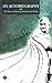 AN AUTOBIOGRAPHY OR THE STORY OF MY EXPERIMENTS WITH TRUTH