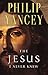 The Jesus I Never Knew: Revealing What 2,000 Years of History Have Covered Up