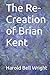 The Re-Creation of Brian Kent