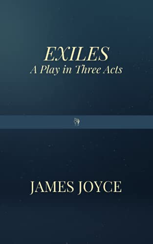 Exiles: A Play in Three Acts