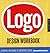 Logo Design Workbook: A Hands-On Guide to Creating Logos