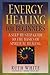 Energy Healing for Beginners: A Step-by-Step Guide to the Basics of Spiritual Healing