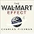 The Wal-Mart Effect: How the World's Most Powerful Company Really Works--and How It's Transforming the American Economy