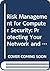 Risk Management for Computer Security: Protecting Your Network & Information Assets
