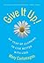 Give It Up!: My Year of Learning to Live Better with Less
