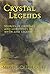 Crystal Legends: Stories of crystals and gemstones in myth and legend