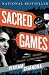 Sacred Games by Vikram Chandra Sacred Games by Vikram Chandra