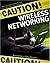 Caution! Wireless Networking: Preventing a Data Disaster