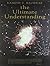 The Ultimate Understanding.