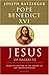 Jesus of Nazareth by Pope Benedict XVI