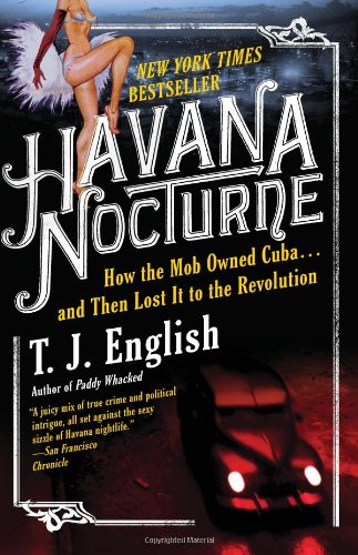 Havana Nocturne: How the Mob Owned Cuba and Then Lost It to the Revolution (Paperback)