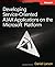Developing Service-Oriented AJAX Applications on the Microsoft® Platform (PRO-Developer)