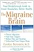 The Migraine Brain: Your Breakthrough Guide to Fewer Headaches, Better Health