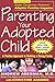 Parenting Your Adopted Child: A Positive Approach to Building a Strong Family
