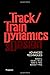Track/Train Dynamics and Design: Advanced Techniques