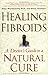 Healing Fibroids: A Doctor'...