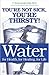 Water: For Health, for Healing, for Life: You're Not Sick, You're Thirsty!