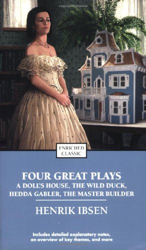 Four Great Plays of Henrik Ibsen: A Doll's House, The Wild Duck, Hedda Gabler, The Master Builder